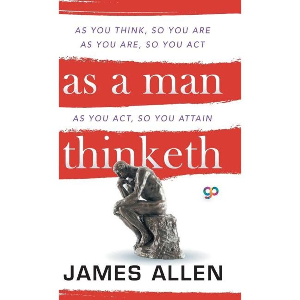 As a Man Thinketh -- James Allen